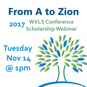 From A to Zion: WVLS Conference Scholarship Webinar