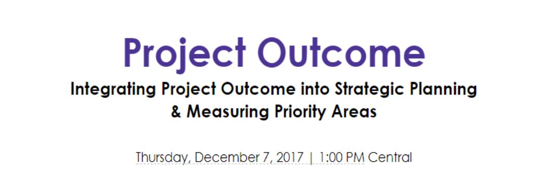 Webinar: Integrating Project Outcome into Strategic Planning & Measuring Priority Areas