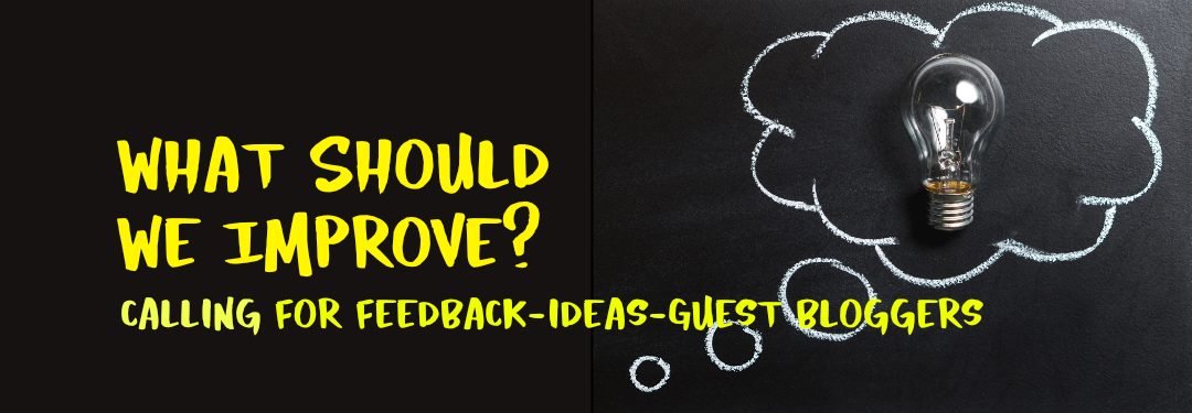 What should we improve? Feedback, ideas, guest bloggers