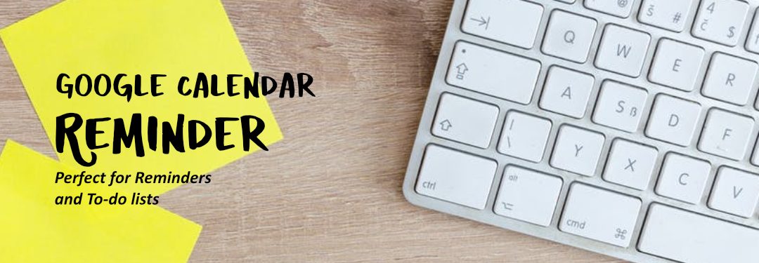 Google Calendar Reminders: Perfect for Reminders and To-do Lists