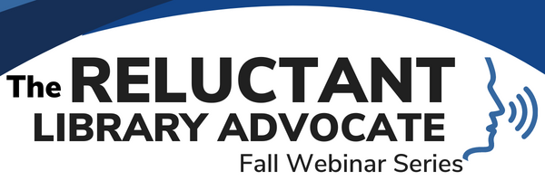 The Reluctant Library Advocate: Fall Webinar Series
